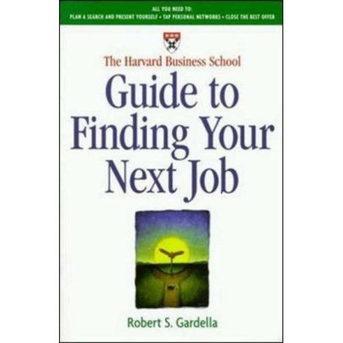 The Harvard Business School Guide To Finding Your Next Job