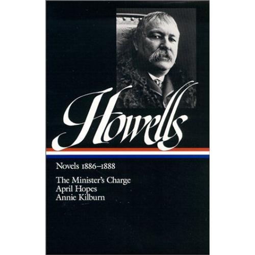 William Dean Howells: Novels 1886-1888 (Loa #44): The Minister's Charge / April Hopes / Annie Kilburn