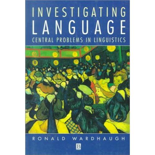 Investigating Language: Central Problems In Linguistics (The Language Library)