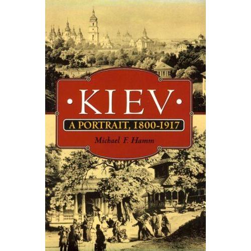 Kiev: A Portrait, 1800-1917