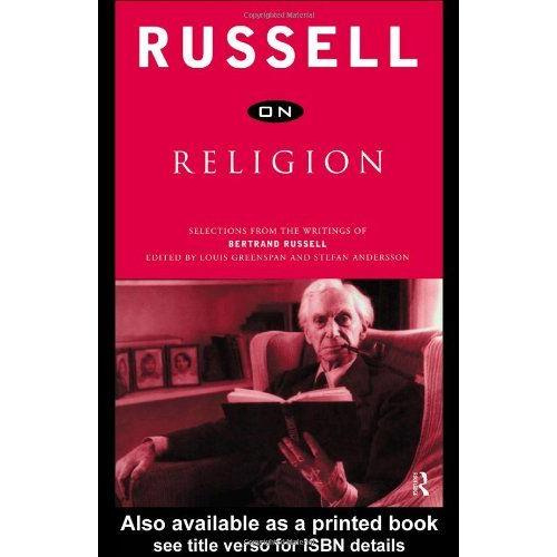 Russell On Religion: Selections From The Writings Of Bertrand Russell