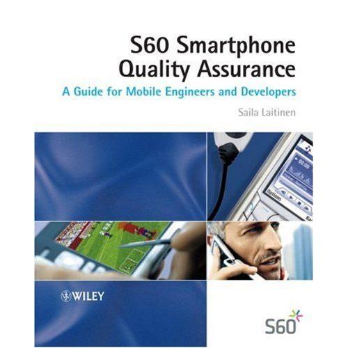 The S60 Smartphone Quality Assurance: A Guide For Mobile Engineers And Developers