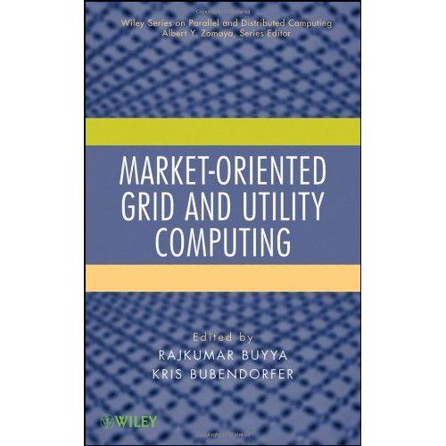 Market-Oriented Grid And Utility Computing