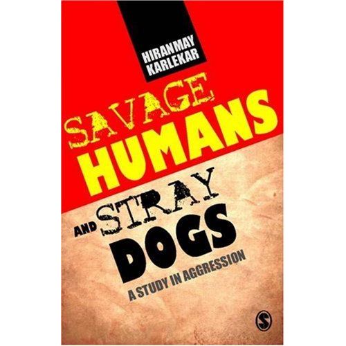 Savage Humans And Stray Dogs: A Study In Aggression