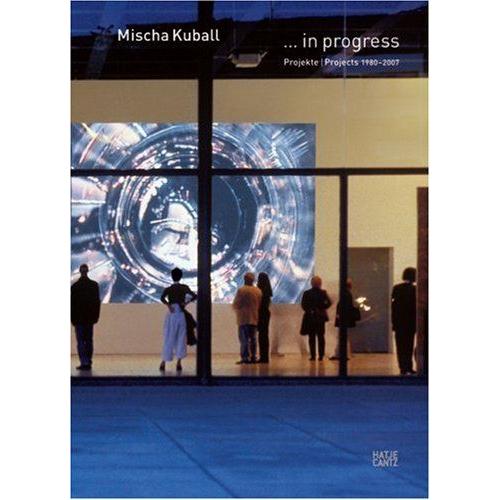 Mischa Kuball: In Progress: Projects 1980 - 2007