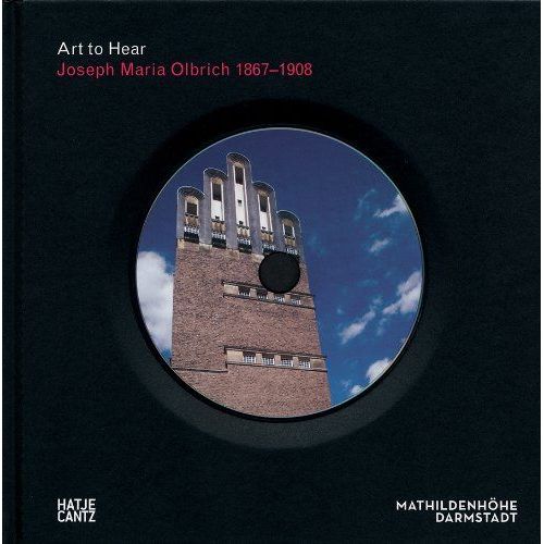 Art To Hear. Joseph Maria Olbrich