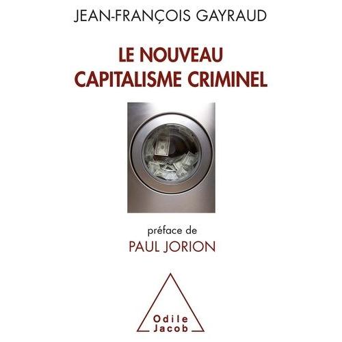 Le Nouveau Capitalisme Criminel - Crises Financières, Narcobanques, Trading De Haute Fréquence