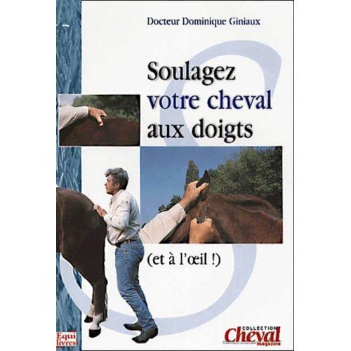 Soulagez Votre Cheval Aux Doigts (Et À L'oeil !)