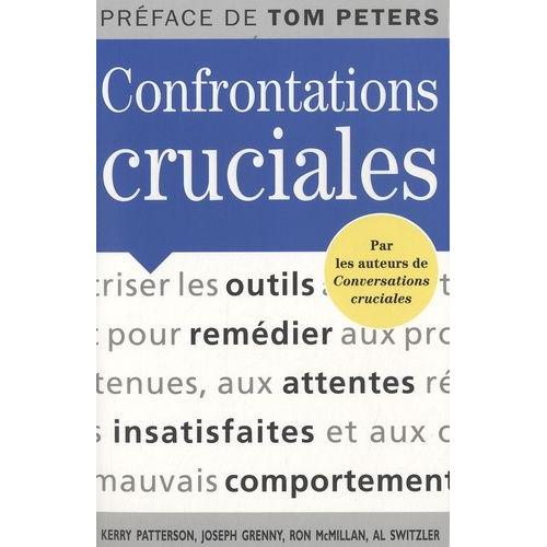 Confrontations Cruciales - Des Outils Pour Remédier Aux Promesses Non Tenues, Aux Attentes Insatisfaites Et Aux Mauvais Comportements