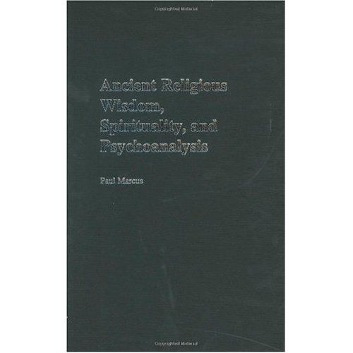Ancient Religious Wisdom, Spirituality And Psychoanalysis