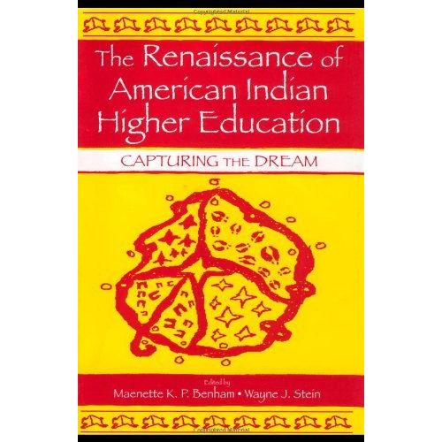 The Renaissance Of American Indian Higher Education: Capturing The Dream