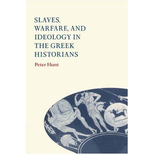 Slaves, Warfare, And Ideology In The Greek Historians