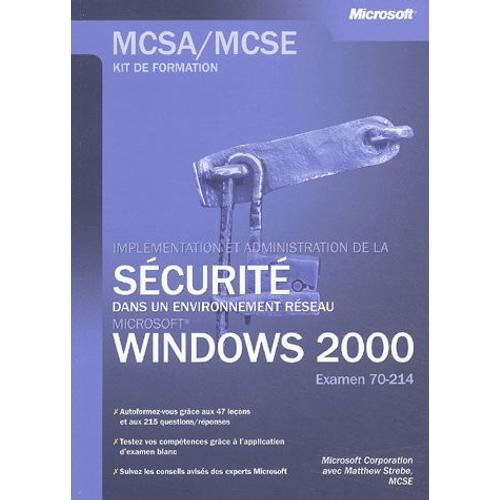 Implémentation Et Administration De La Sécurité D'un Réseau Windows 2000 - Examen 70-214