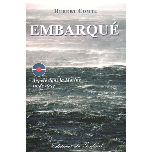 Embarqué - Appelé Dans La Marine 1956-1959