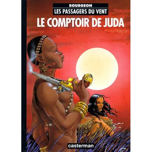 Les Passagers Du Vent Tome 3 - Le Comptoir De Juda