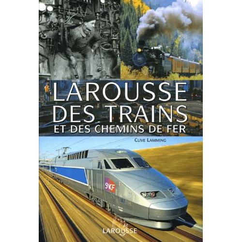 Larousse Des Trains Et Des Chemins De Fer