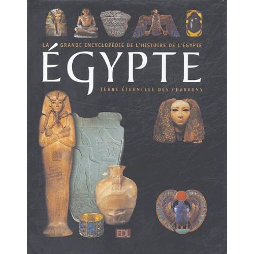 Egypte - 5000 Ans D'histoire Terre Éternelle Des Pharaons