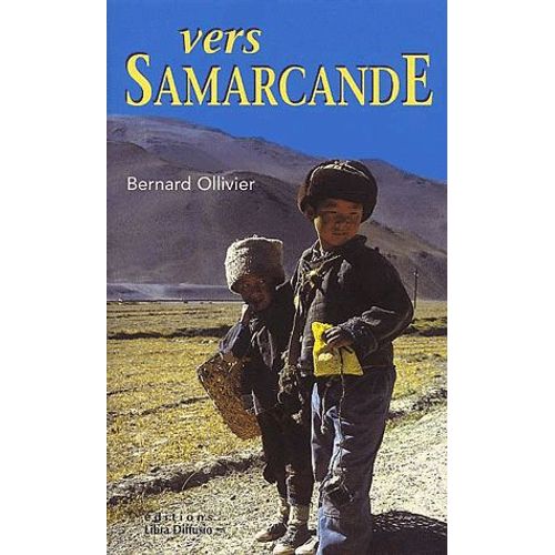 Longue Marche Tome 2 - Vers Samarcande - A Pied De La Méditerranée Jusqu'en Chine Par La Route De La Soie Le Vent Des Steppes