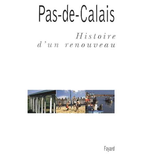 Pas-De-Calais - Histoire D'un Renouveau