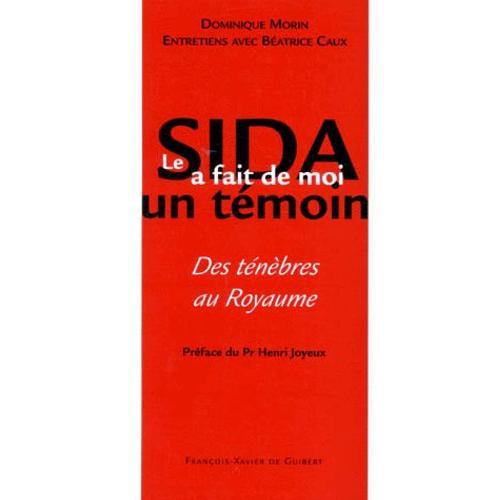 Le Sida A Fait De Moi Un Temoin - Des Ténèbres Au Royaume