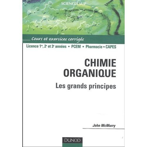 Chimie Organique : Les Grands Principes - Cours Et Exercices Corrigés
