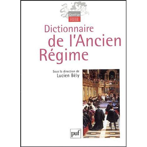 Dictionnaire De L'ancien Régime - Royaume De France (Xvie-Xviiie Siècle)