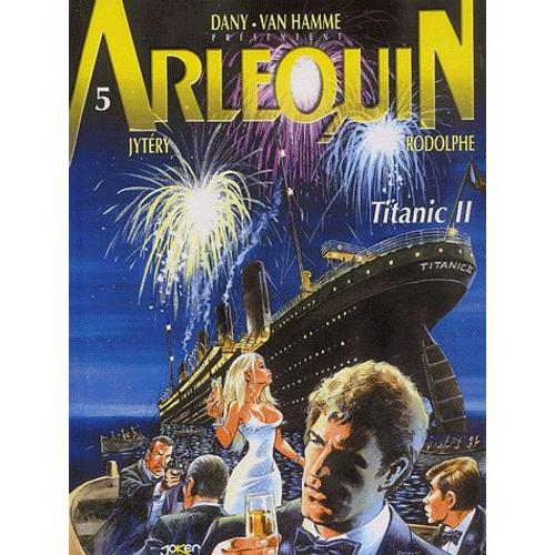 Arlequin Tome 5 - Titanic Ii