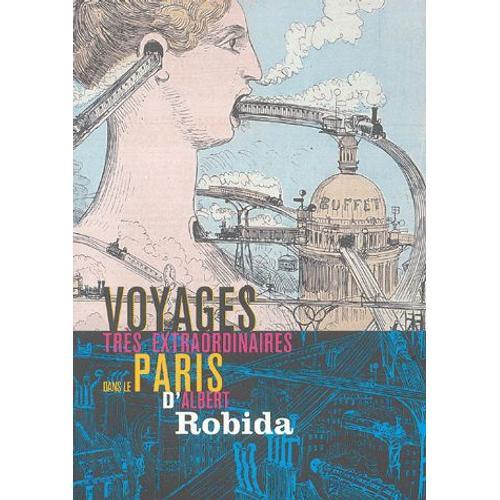 Voyages Très Extraordinaire Dans Le Paris D'albert Robida