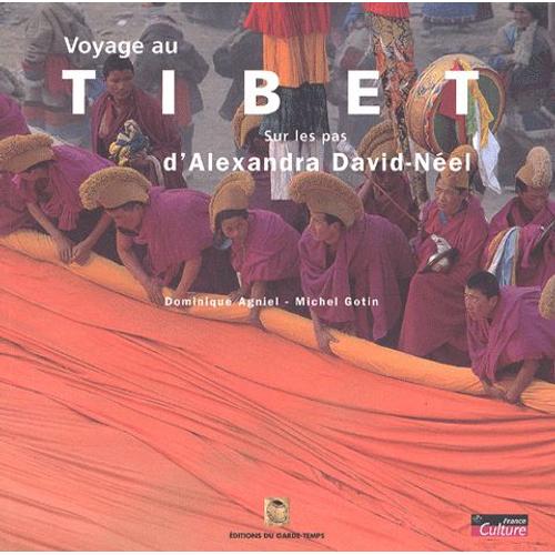 Voyage Au Tibet Sur Les Pas D'alexandra David-Néel