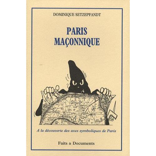 Paris Maçonnique - A La Découverte Des Axes Symboliques De Paris