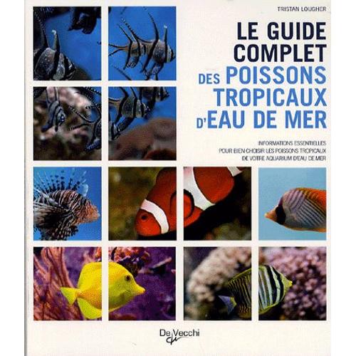 Le Guide Complet Des Poissons Tropicaux D'eau De Mer