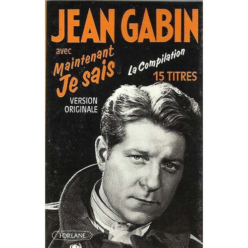 Jean Gabin - K7 Audio - La Compilation (Maintenant Je Sais)