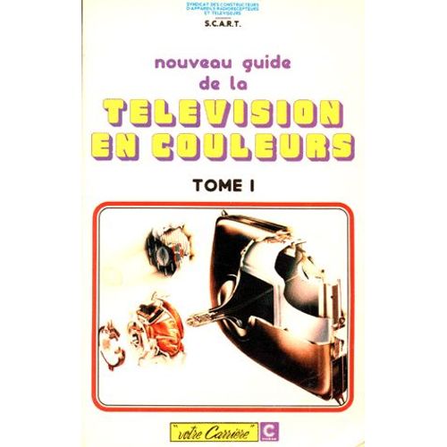 Nouveau Guide De La Television En Couleurs - Tome 1
