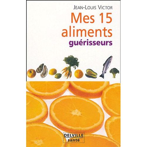 Mes Quinze Aliments Guérisseurs