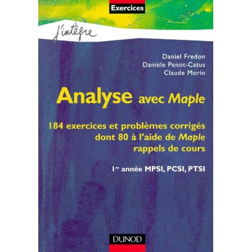 Analyse Avec Maple - 184 Exercices Et Problèmes Corrigés Dont 80 À L'aide De Maple, Rappels De Cours