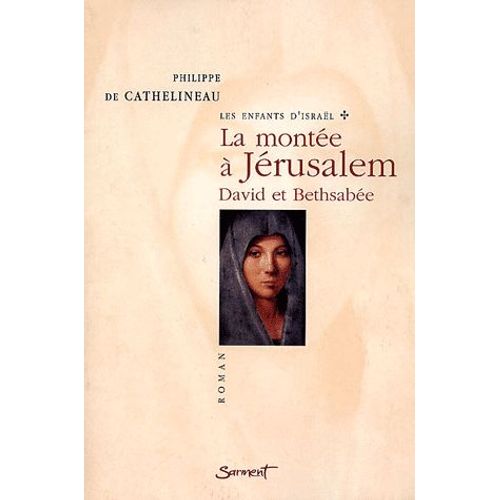 Les Enfants D'israël Tome 1 : La Montée À Jérusalem - David Et Bethsabée