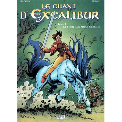 Le Chant D'excalibur Tome 2 - Le Sidhe Aux Mille Charmes