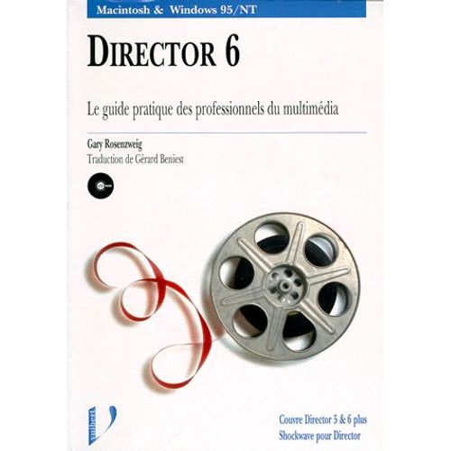 Director 6. Le Guide Pratique Des Professionnels Du Multimédia, Avec Cd-Rom