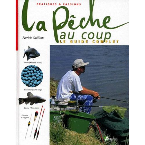 La Pêche Au Coup - Le Guide Complet