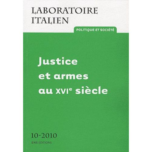 Laboratoire Italien N° 10-2010 - Justice Et Armes Au Xvie Siècle