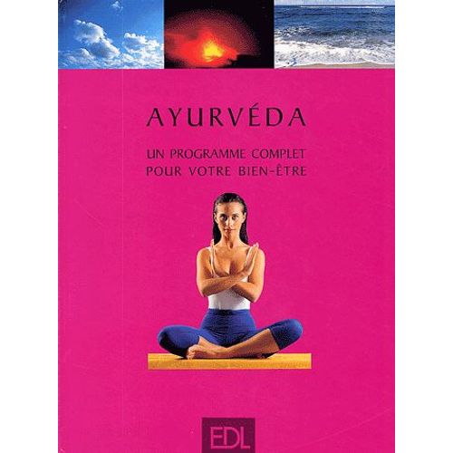 Ayurvéda - Un Programme Complet Pour Votre Bien-Être