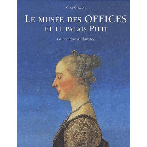 Le Musée Des Offices Et Le Palais Pitti - La Peinture À Florence