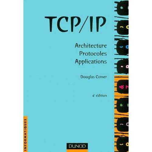 Tcp/Ip - Architecture, Protocoles, Applications, 4ème Édition