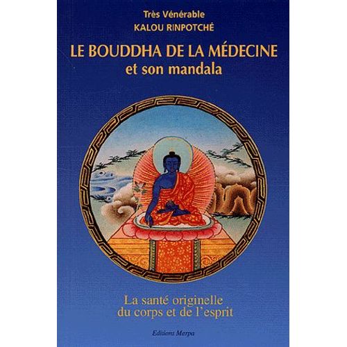 Le Bouddha De La Médecine Et Son Mandala - La Santé Originelle Du Corps Et De L'esprit