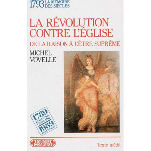 La Revolution Contre L'eglise - De La Raison À L'etre Suprême