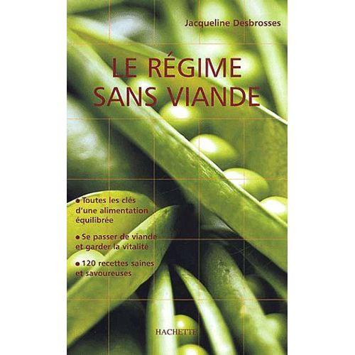 Le Régime Sans Viande - Conseils Et Recettes Pour Se Passer De Viande Et Être En Bonne Santé
