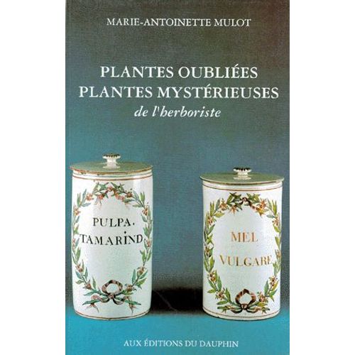 Plantes Oubliées, Plantes Mystérieuses De L'herboriste