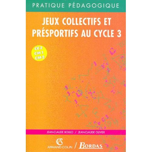 Jeux Collectifs Et Presportifs Au Cycle 3 Ce2/Cm1/Cm2