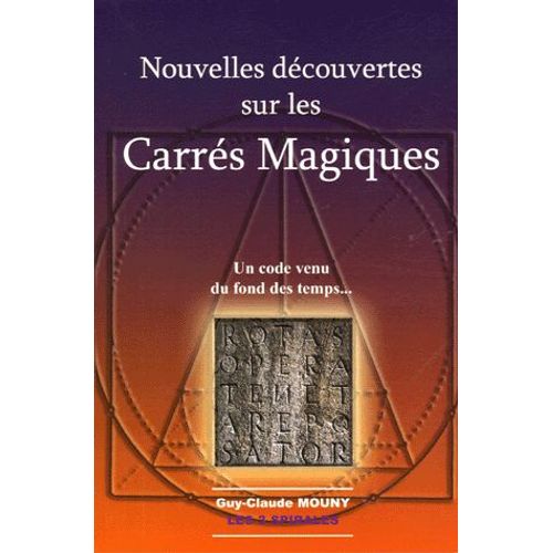 Nouvelles Découvertes Sur Les Carrés Magiques - Un Code Venu Du Fond Des Temps