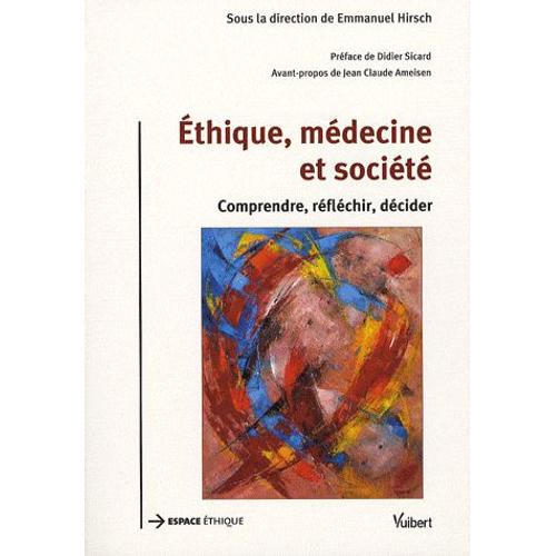 Ethique, Médecine Et Société - Comprendre, Réfléchir, Décider